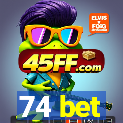 74 bet
